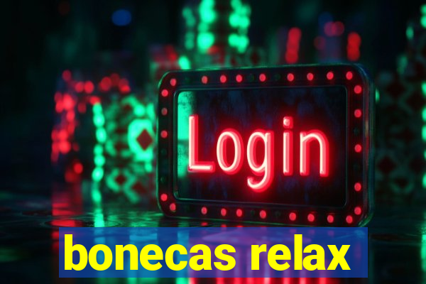 bonecas relax